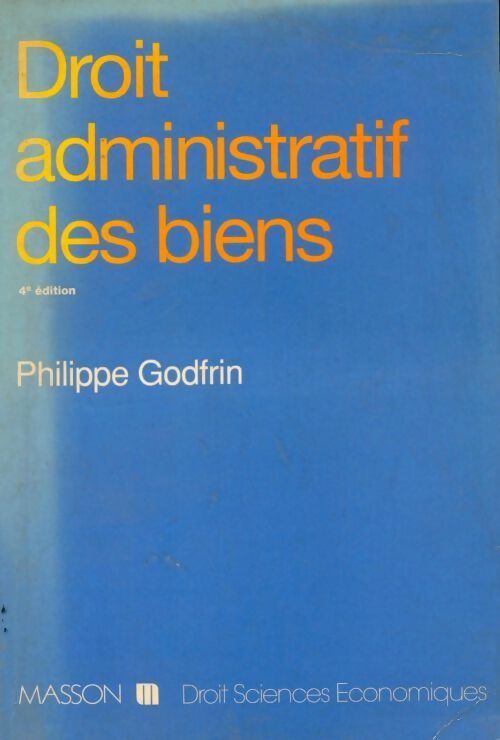 Droit administratif des biens. Domaine, travaux, expropriation - Philippe Godfrin - Livre
