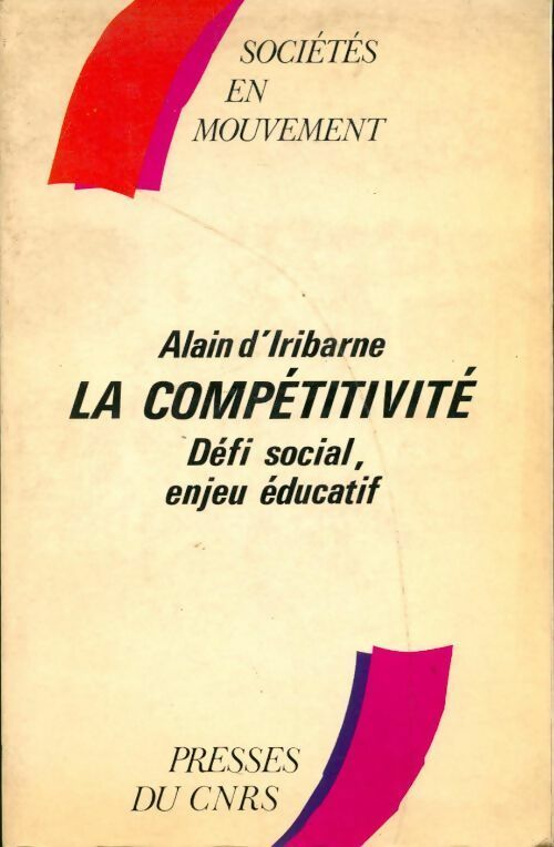 La compétitivité. Défi social, enjeu éducatif - Alain D'Iribarne - Livre