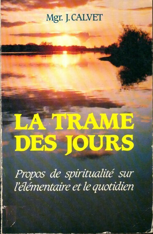 La trame des jours - Jean Calvet - Livre
