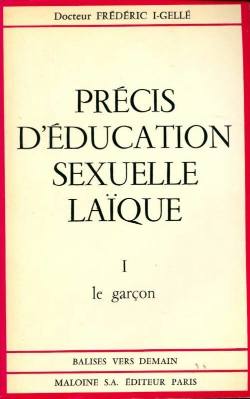 Précis d'éducation sexuelle laïque Tome I : Le garçon - Frédéric I-Gellé - Livre