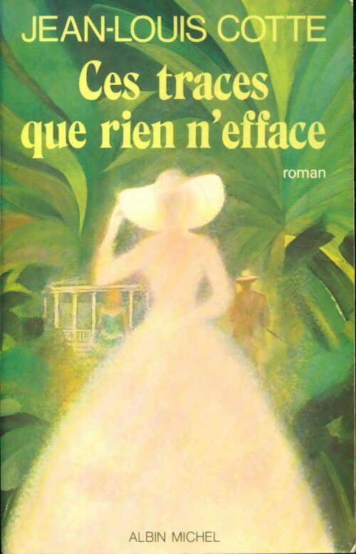 Ces traces que rien n'efface - Jean-Louis Cotte - Livre
