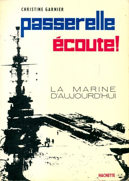 Passerelle écoute ! La marine aujourd'hui - Christine Garnier - Livre