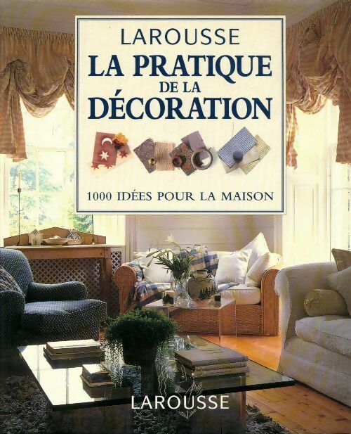 La pratique de la décoration. 1000 idées pour la maison - Stewart Walton - Livre