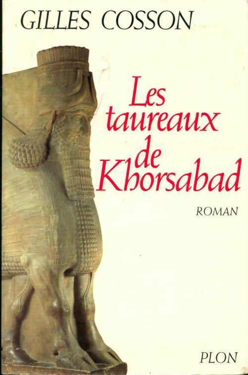 Les taureaux de Khorsabad - Gilles Cosson - Livre
