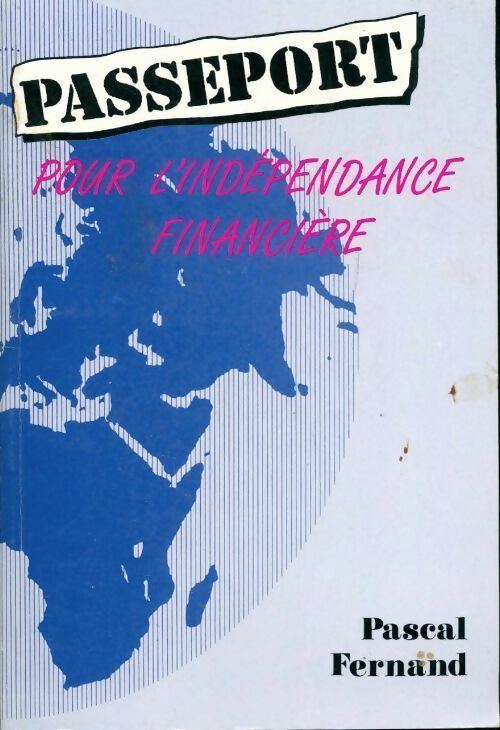 Passeport pour l'indépendance financière - Pascal Fernand - Livre