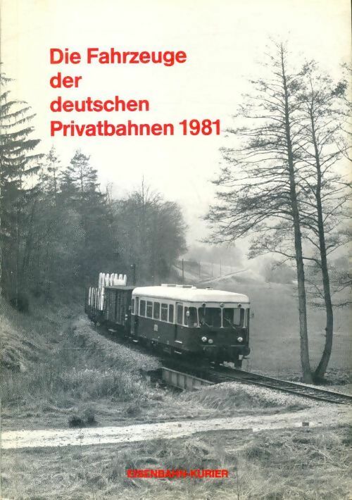 Die Fahrzeuge der dutschen Privatbahnen 1981 - Collectif - Livre