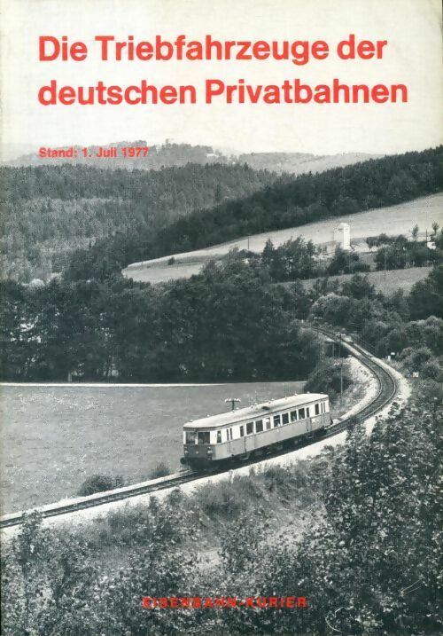 Die triebfahrzeuge der deutschen privatbahnen 1977 - Collectif - Livre