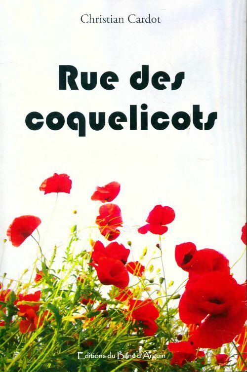 Rue des coquelicots - Christian Cardot - Livre