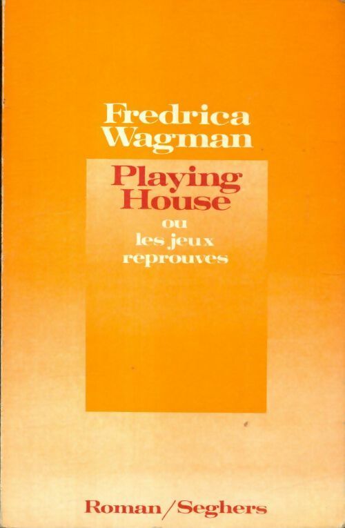 Playing house ou les jeux réprouvés - Fredrica Wagman - Livre