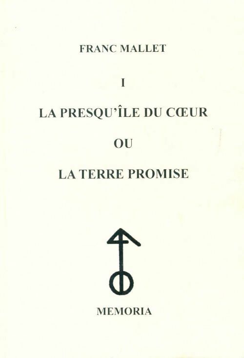La presqu'île au coeur ou la terre promise - Franc Mallet - Livre