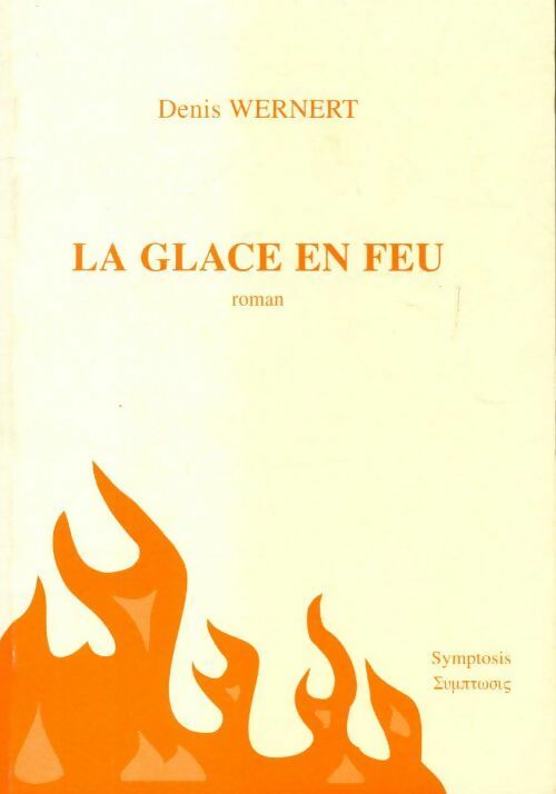 La glace en feu - Denis Wernert - Livre