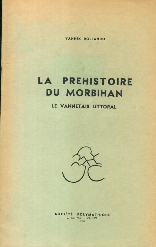 La préhistoire du Morbihan. Le vannetais littoral - Yannik Rollando - Livre