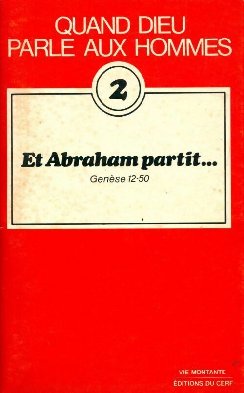 Quand Dieu parle aux hommes Tome II : Et Abraham partit... Génèse 12-50 - Collectif - Livre