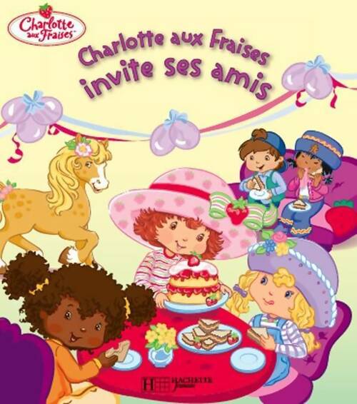 Charlotte aux fraises invite ses amis - Monique Stephens - Livre