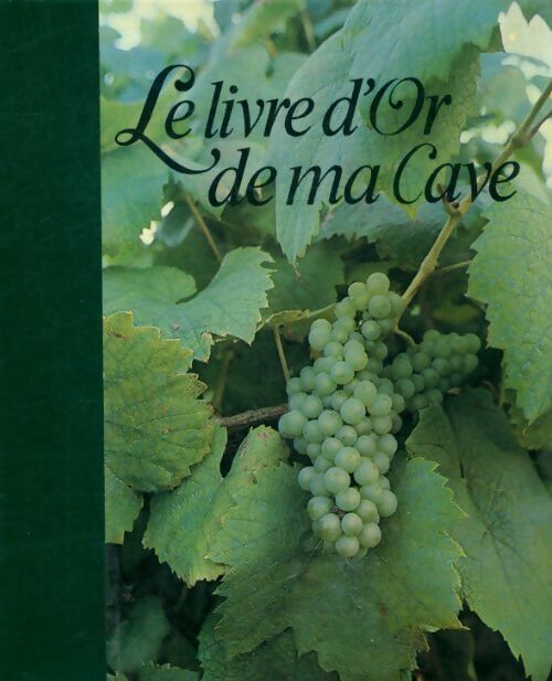 Le livre d'or de ma cave - Collectif - Livre