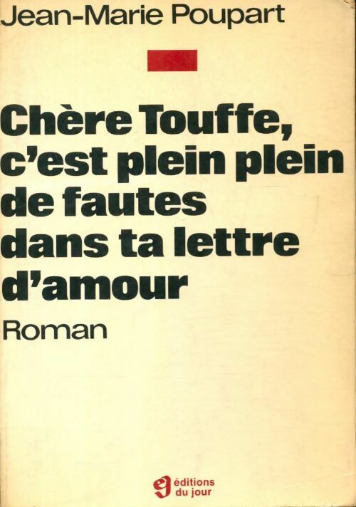 Chère Touffe, c'est plein plein de fautes dans ta lettre d'amour - Jean-Marie Poupart - Livre