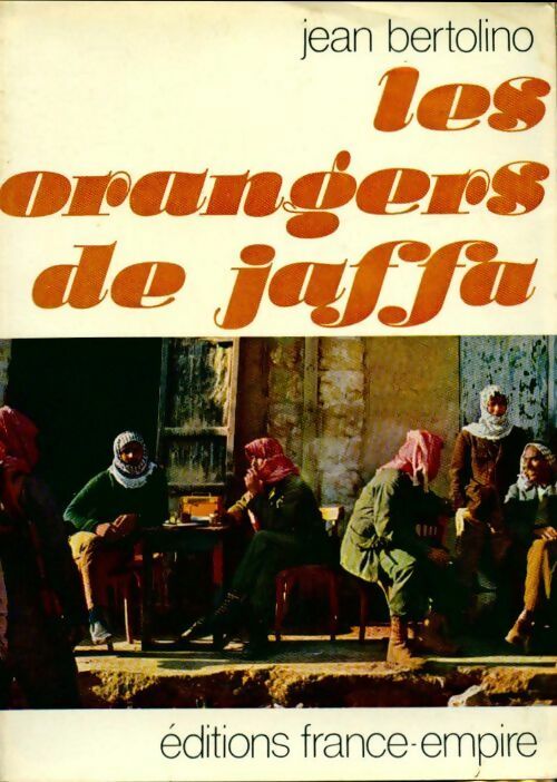 Les orangers de Jaffa - Jean Bertolino - Livre