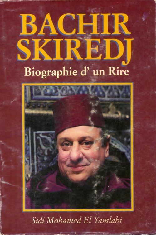 Bachir Skirdj, biographie d'un rire Tome I - Sidi Mohamed El Yamlahi - Livre