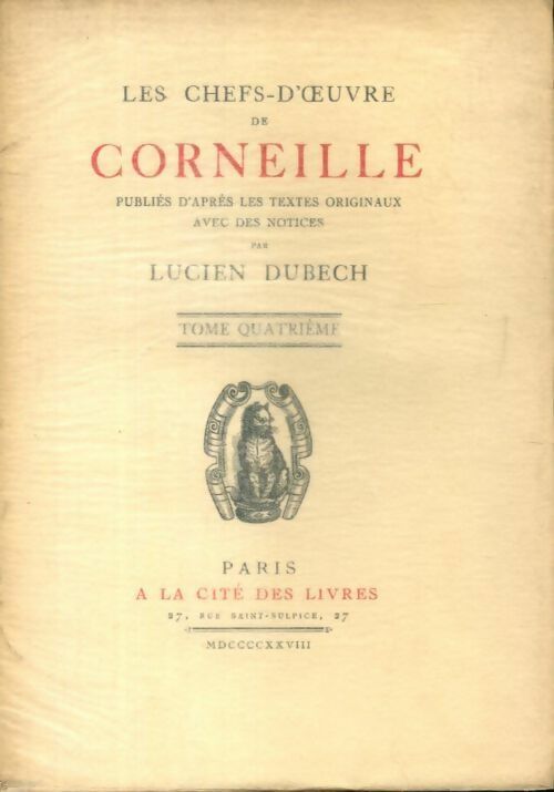 Les chefs d'oeuvre de Corneille Tome IV - Lucien Dubech - Livre