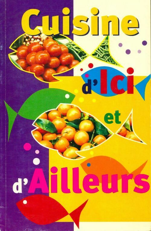 Cuisine d'ici et d'ailleurs - Collectif - Livre