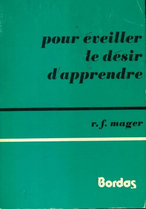 Pour éveiller le désir d'apprendre - R.F. Mager - Livre