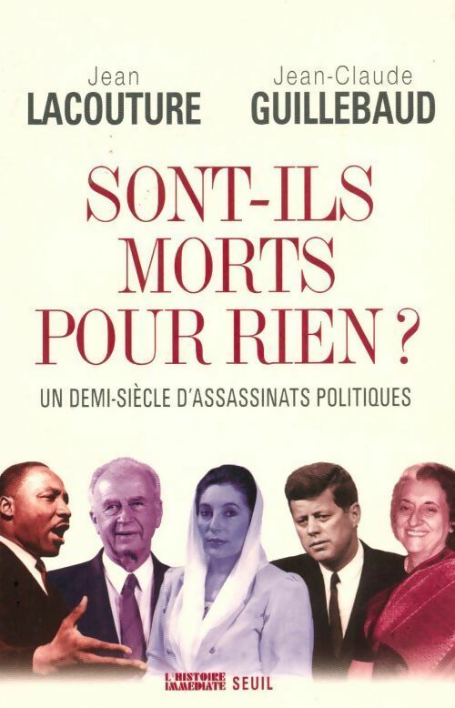 Sont-ils morts pour rien ? Un demi-siècle d'assassinats politiques - Jean Lacouture, Jean-Claude Guillebaud - Livre