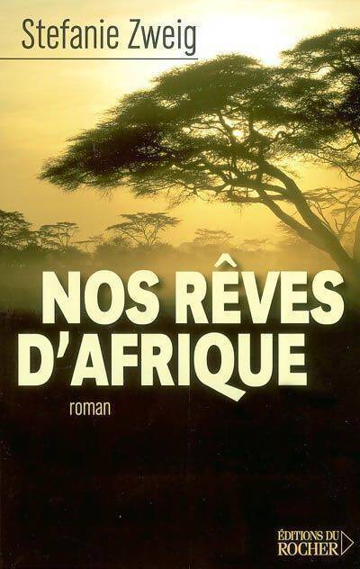 Nos rêves d'Afrique - Stefanie Zweig - Livre