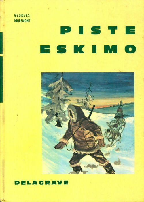 Piste eskimo - Georges Nigremont - Livre