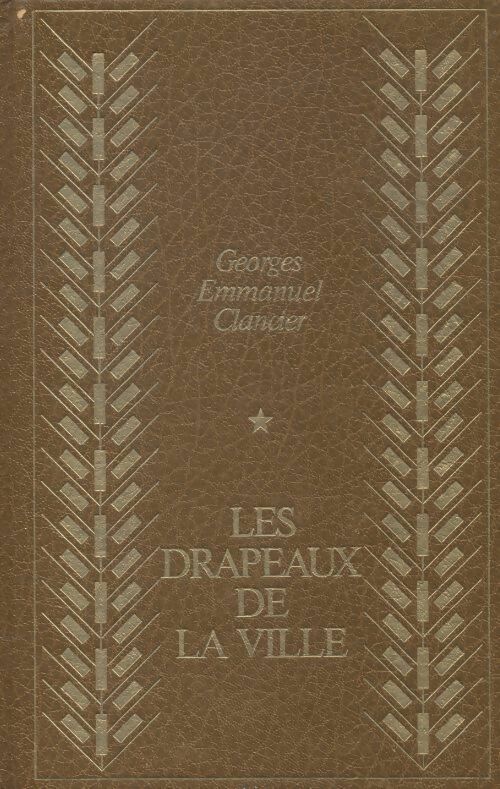 Le pain noir Tome III : Les drapeaux de la ville - Georges-Emmanuel Clancier - Livre
