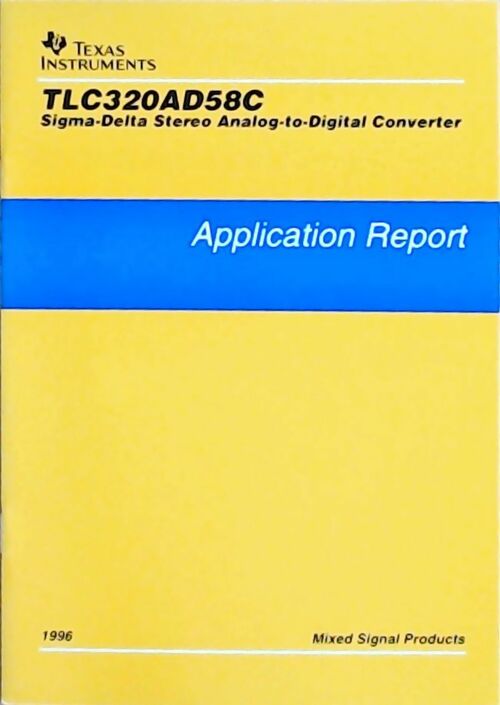 TLC320AD58C Sigma-delta stereo analog-to-digital converter : Application report 1996 - Collectif - Livre