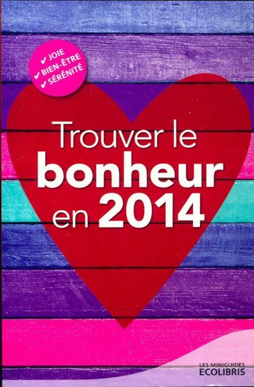 Trouver le bonheur en 2014 - Collectif - Livre