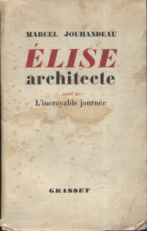Elise architecte / L'incroyable journée - Marcel Jouhandeau - Livre
