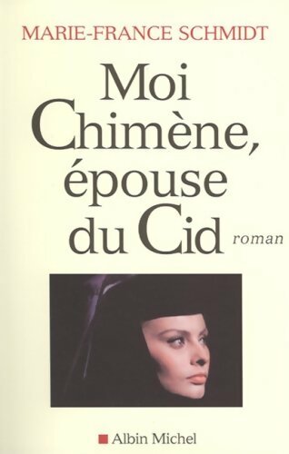 Moi Chimène épouse du Cid - Marie-France Schmidt - Livre