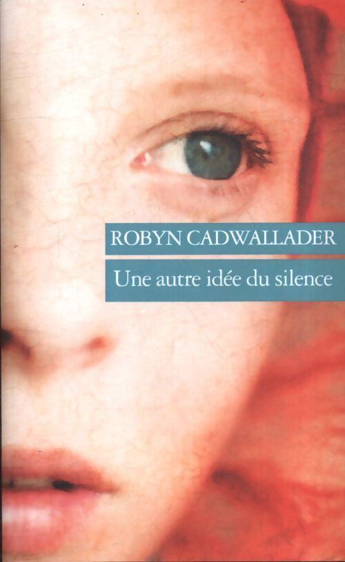 Une autre idée du silence - Robyn Cadwallader - Livre
