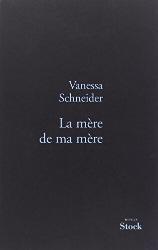 La mère de ma mère - Vanessa Schneider - Livre
