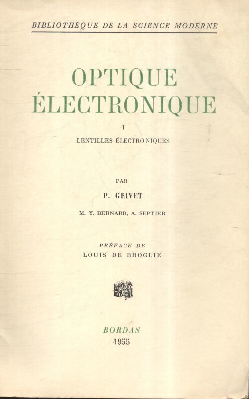 Optique électronique Tome I : Lentilles électroniques - Pierre Grivet - Livre