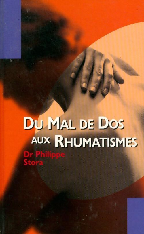 Du mal de dos aux rhumatismes - Philippe Stora - Livre