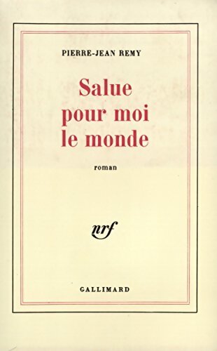 Salue pour moi le monde - Rémy - Livre