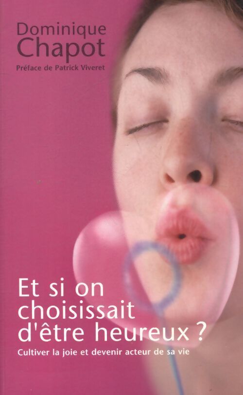 Et si on choisissait d'être heureux - Dominique Chapot - Livre