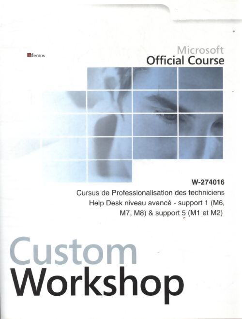 Microsoft custom workshop : Cursus de professionalisation des techniciens Help Desk niveau - Collectif - Livre