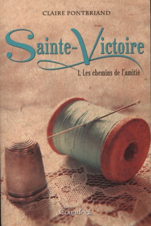Sainte Victoire Tome I : Les chemins de l'amitié - Claire Pontbriand - Livre
