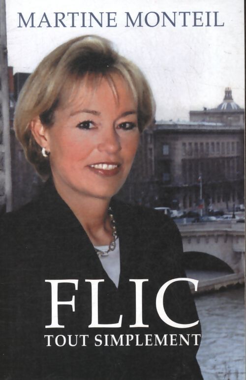 Flic, tout simplement - Martine Monteil - Livre