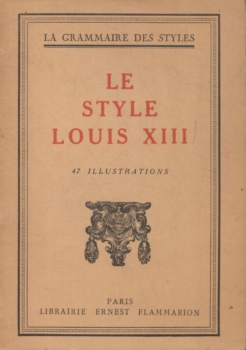 Le style Louis XIII - Henry Martin - Livre
