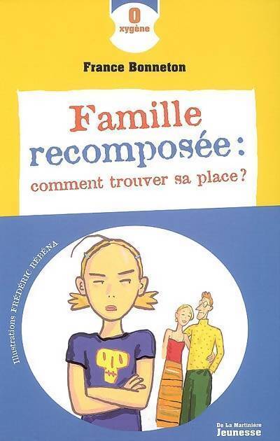 Famille recomposée : Comment trouver sa place ? - France Bonneton - Livre