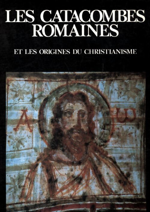 Les catacombes romaines et les origines du christianisme - Fabrizio Mancinelli - Livre