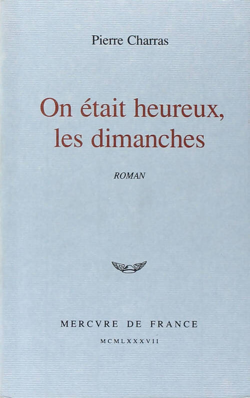 On était heureux, les dimanches - Pierre Charras - Livre