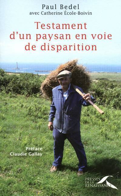 Paul Bedel. Testament d'un paysan en voie de disparition - Paul Bedel - Livre