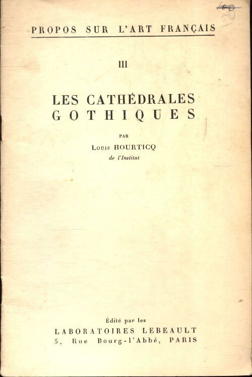 Propos sur l'art français Tome III : Les cathédrales gothiques - Louis Hourticq - Livre