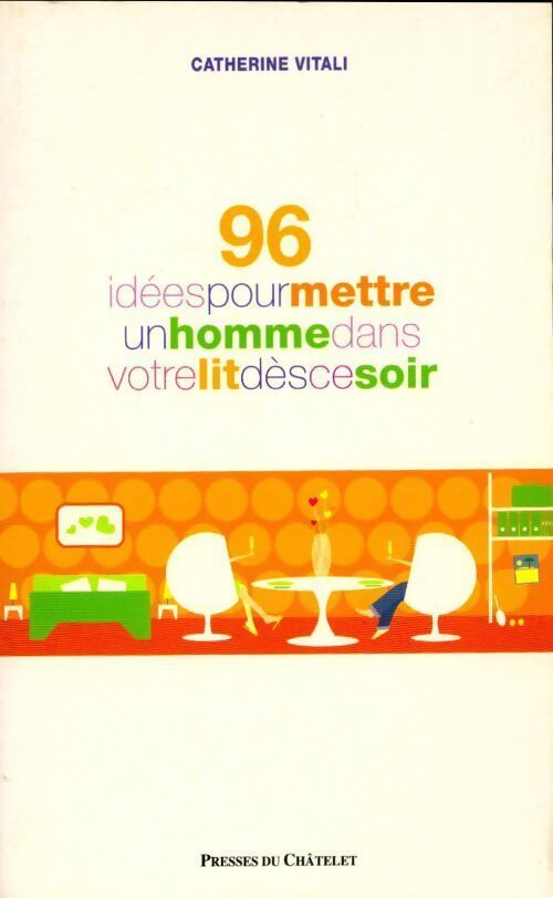 96 idées pour mettre un homme dans votre lit dès ce soir - Catherine Vitali - Livre
