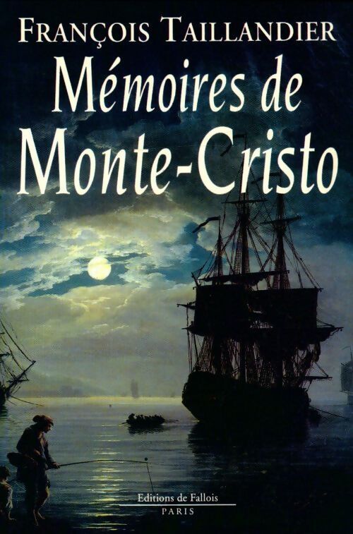 Mémoires de monte-christo - François Taillandier - Livre